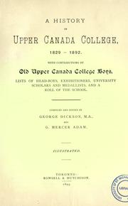Cover of: A history of Upper Canada College, 1829-1892: with contributions by old Upper Canada College boys, lists of head-boys, exhibitioners, university scholars and medallists, and a roll of the school