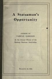 Cover of: A statesman's opportunity: an address before the Railway Business Association, New York, N. Y., December 10, 1914