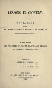 Cover of: Lessons in cookery.: Hand-book of the National training school for cookery (South Kensington, London) To which is added, The principles of diet in health and disease.