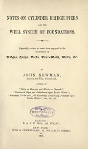Cover of: Notes on cylinder bridge piers and the well system of foundations: Especially written to assist those engaged in the construction of bridges, quays, docks, river-walls, weirs, etc.