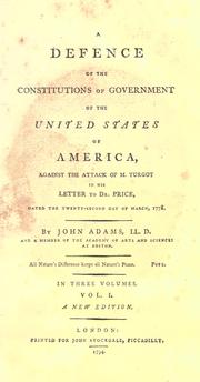 Cover of: A defence of the constitutions of government of the United States of America, against the attack of M. Turgot in his letter to Dr. Price, dated the twenty-second day of March, 1778.