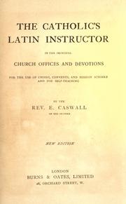 Cover of: The Catholic's Latin instructor in the principal church offices and devotions