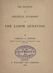 Cover of: The relation of political economy to the labor questions by Carroll Davidson Wright, Carroll Davidson Wright