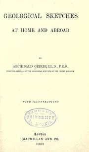 Cover of: Geological sketches at home and abroad by Archibald Geikie, Archibald Geikie