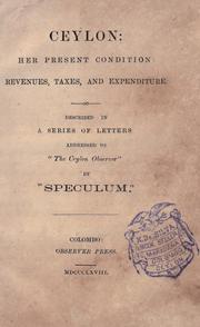 Cover of: Ceylon, her present condition: revenues, taxes, and expenditure. by Speculum pseud.