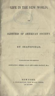 Cover of: Life in the New world: or, Sketches of American society. Translated from the German by Gustavus C. Hebbe, and James Mackay.