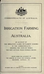 Cover of: Irrigation farming in Australia.: An account of the irrigation closer settlement schemes in the commonwealth, showing the steps by which the new settler from oversea begins.