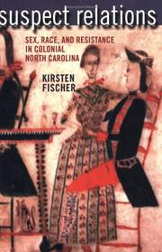 Cover of: Suspect relations: sex, race, and resistance in colonial North Carolina