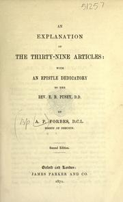 Cover of: An explanation of the thirty-nine articles: with an epistle dedicatory to the Rev. E.B. Pusey