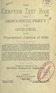The campaign text book of the Democratic Party of the United States, for the presidential election of 1888 by Democratic Party. National Committee