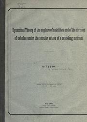 Cover of: Dynamical theory of the capture of satellites and of the division of nebulae under the secular action of a resisting medium.