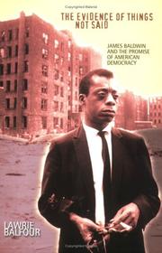 Cover of: The Evidence of Things Not Said: James Baldwin and the Promise of American Democracy