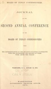 Cover of: Journal of the second annual conference of the Board of Indian Commisioners: with the representatives of the religious societies cooperating with the government, and reports of their work among the Indians, Washington D.C., January 15, 1873.