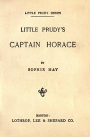 Cover of: Little Prudy's Captain Horace by Sophie May, Rebecca Sophia Clarke