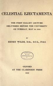 Cover of: Celestial ejectamenta: the first Halley lecture delivered before the university on Tuesday, May 10, 1910.