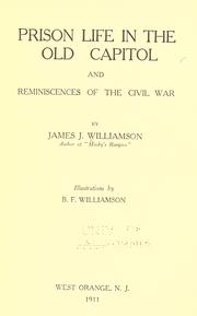 Prison life in the Old capitol and reminiscences of the Civil War by James Joseph Williamson