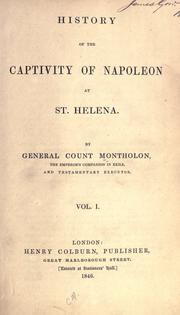 Cover of: History of the captivity of Napoleon at St. Helena. by Montholon, Charles-Tristan comte de