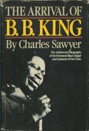 Cover of: The arrival of B. B. King: the authorized biography