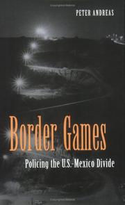 Cover of: Border Games: Policing the U.S.-Mexico Divide (Cornell Studies in Political Economy)