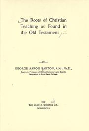 Cover of: The roots of Christian teaching as found in the Old Testament by George A. Barton