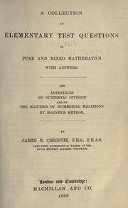 Cover of: A collection of elementary test questions in pure and mixed mathematics with answers. by James Robert Christie