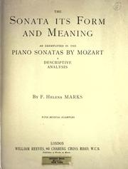 The sonata, its form and meaning as exemplified in the piano sonatas by Mozart by F. Helena Marks