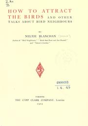 Cover of: How to attract the birds, and other talks about bird neighbours. by Neltje Blanchan