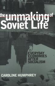 Cover of: The Unmaking of Soviet Life by Caroline Humphrey
