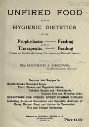 Cover of: Unfired foods and hygienic dietetics for prophylactic (preventative) feeding and therapeutic (remedial) feeding ...