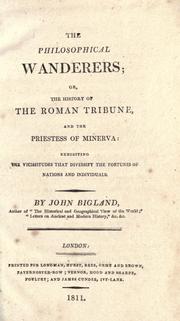 Cover of: The philosophical wanderers; or, The history of the Roman tribune, and the priestess of Minerva: exhibiting the vicissitudes that diversify the fortunes of nations and individuals.