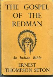 The gospel of the red man by Ernest Thompson Seton