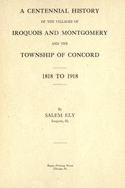 A centennial history of the villages of Iroquois and Montgomery and the township of Concord, 1818 to 1918 by Salem Ely