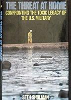 Cover of: The Threat at Home: Confronting the Toxic Legacy of the U.S. Military