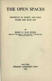 Cover of: The open spaces: incidents of nights and days under the blue sky.
