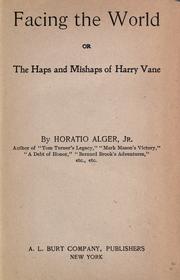 Cover of: Facing the world; or, The haps and mishaps of Harry Vane by Horatio Alger, Jr.