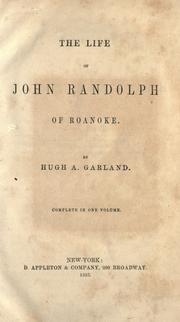 Cover of: The life of John Randolph of Roanoke by Hugh A. Garland