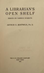 Cover of: A librarian's open shelf: essays on various subjects. by Bostwick, Arthur Elmore, Bostwick, Arthur Elmore