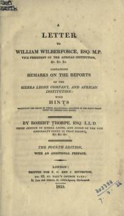 Cover of: A letter to William Wilbeforce, vice president of the African Institution, &c. &c. &c., containing remarks on the reports of the Sierra Leone Company, and African Institution: with hints respecting the means by which an universal abolition of the slave trade might be carried into effect.  4th ed., with an additional pref.
