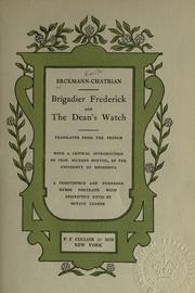 Cover of: Brigadier Frederick and The dean's watch [by] Erckmann-Chatrian.: Translated from the French, with a critical introd. by Richard Burton. A front. and numerous other ports, with descriptive notes by Octave Uzanne.