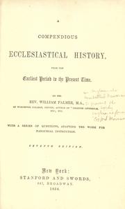 Cover of: A compendious ecclesiastical history, from the earliest period to the present time by Palmer, William