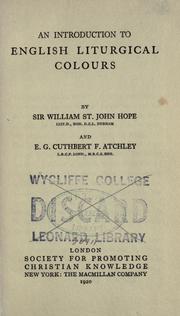 An introduction to English liturgical colours by Sir W. H. St. John (William Henry St. John) Hope, E. G. Cuthbert F. Atchley