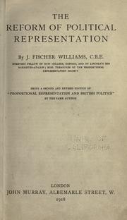 Cover of: The reform of political representation: by J. Fischer Williams ... being a 2d and rev. ed of "Proportional representation and British politics"