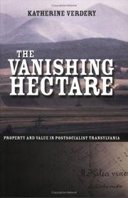 Cover of: The Vanishing Hectare: Property and Value in Postsocialist Transylvania (Culture and Society After Socialism)