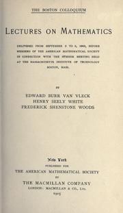 Cover of: Lectures on mathematics: delivered from September 2 to 5, 1903, before members of the American Mathematical Society in connection with the summer meeting held at the Massachusetts Institute of Technology, Boston, Mass.