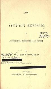 Cover of: The American republic by Orestes Augustus Brownson, Orestes Augustus Brownson