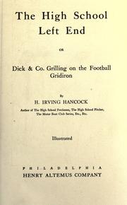 Cover of: The high school left end: or Dick & Co. Grilling on the Football Gridiron