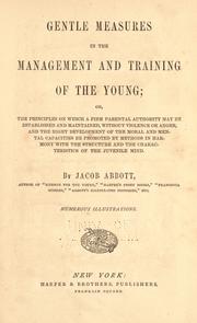 Cover of: Gentle measures in the management and training of the young by Jacob Abbott