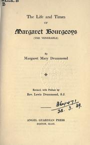 The life and times of Margaret Bourgeoys (the venerable) by Margaret Mary Drummond