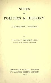 Cover of: Notes on politics & history by John Morley, 1st Viscount Morley of Blackburn, John Morley, 1st Viscount Morley of Blackburn