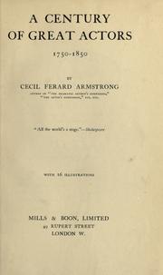 A century of great actors, 1750-1850 by Cecil Ferard Armstrong